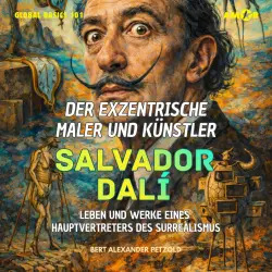 Cover - Bert Alexander Petzold - Global Basics 101 - Deine Serie für modernes Wissen - Folge 18 - Der exzentrische Maler und Künstler Salvador Dalí - Leben und Werke eines Hauptvertreters des Surrealismus