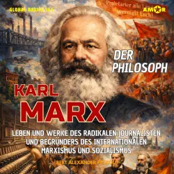 Cover - Bert Alexander Petzold - Global Basics 101 - Deine Serie für modernes Wissen - Folge 38 - Der Philosoph Karl Marx - Leben und Werke des radikalen Journalisten und Begründers des internationalen Marxismus ...