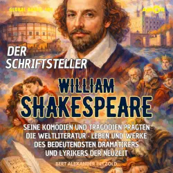 Cover - Bert Alexander Petzold - Global Basics 101 - Deine Serie für modernes Wissen - Folge 25 - Der Schriftsteller William Shakespeare - Seine Komödien und Tragödien prägten die Weltliteratur - Leben und Werke ...