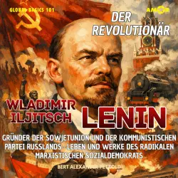 Cover - Bert Alexander Petzold - Global Basics 101 - Deine Serie für modernes Wissen - Folge 31 - Der Revolutionär Wladimir Iljitsch Lenin - Gründer der Sowjetunion und der Kommunistischen Partei Russlands - Leben ...