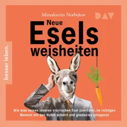 Cover - Mirsakarim Norbekov - Neue Eselsweisheiten - Wie man seinen inneren störrischen Esel überlistet, im richtigen Moment mit den Hufen scharrt und gnadenlos entspannt