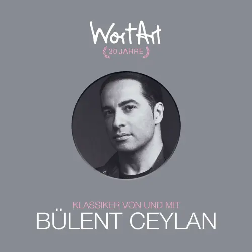 Cover - Bülent Ceylan - 30 Jahre WortArt - Klassiker von und mit Bülent Ceylan