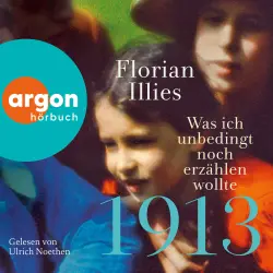 Cover - Florian Illies - 1913 - Was ich unbedingt noch erzählen wollte - Die Fortsetzung des Bestsellers 1913