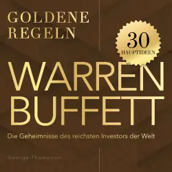 Cover - George Thompson - Warren Buffett - Goldene Regeln - Die Geheimnisse des reichsten Investors der Welt - Goldene Regeln