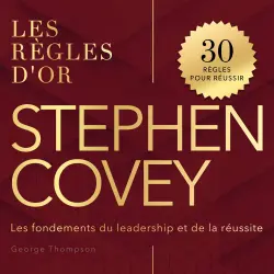 Cover - George Thompson - Stephen Covey - Les fondements du leadership et de la réussite - Les règles d'or