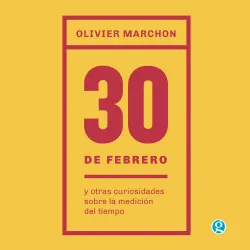 Cover - Olivier Marchon - El 30 de febrero y otras curiosidades sobre la medición del tiempo