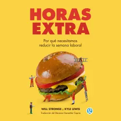 Cover - Will Stronge - Horas extra - Por qué necesitamos reducir la semana laboral