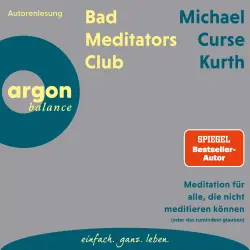 Cover - Michael Curse Kurth - Bad Meditators Club - Meditation für alle, die nicht meditieren können (oder das zumindest glauben)