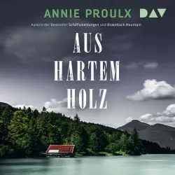 Cover - Annie Proulx - Aus hartem Holz