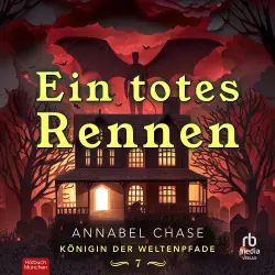 Cover - Annabel Chase - Königin der Weltenpfade - Band 7 - Ein Totes Rennen