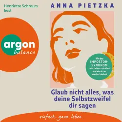 Cover - Anna Pietzka - Glaub nicht alles, was deine Selbstzweifel dir sagen - Wie das Impostor-Syndrom dein Leben sabotiert und wie du es verabschiedest