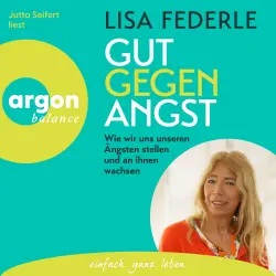 Cover - Lisa Federle - Gut gegen Angst - Wie wir uns unseren Ängsten stellen und an ihnen wachsen