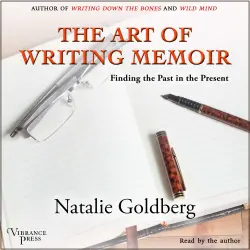 Cover - Natalie Goldberg - The Art of Writing Memoir - Finding the Past in the Present