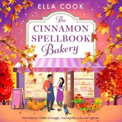 Cover - Ella Cook - The Magic of Hudsbury - A BRAND NEW magical small-town romance filled with irresistible chemistry from Ella Cook - Book 1 - The Cinnamon Spellbook Bakery