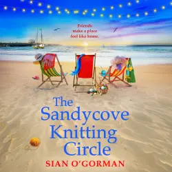 Cover - Sian O'Gorman - The Sandycove Knitting Circle - A BRAND NEW heartwarming seaside story of friendship and new beginnings
