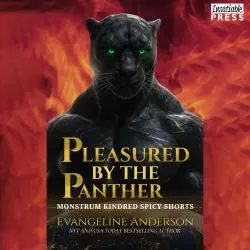 Cover - Evangeline Anderson - Kindred Tales Spicy Shorts - A Monstrum Kindred Spicy Shorts Novella (Monstrum Kindred, Book Nine) - Pleasured by the Panther