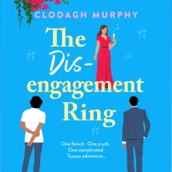 Cover - Clodagh Murphy - The Disengagement Ring - An irresistible romantic escape filled with love, food and second chances