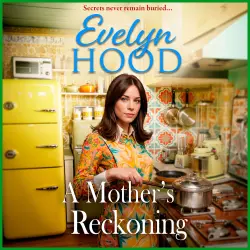 Cover - Evelyn Hood - Mothers and Daughters - A gripping 1970s drama of a hidden past and a life-changing secret from Evelyn Hood - A Mother's Reckoning