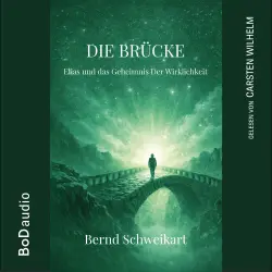 Cover - Bernd Schweikart - Die Brücke - Elias und das Geheimnis der Wirklichkeit
