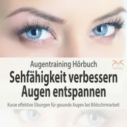 Cover - Torsten Abrolat - Augentraining Hörbuch: Sehfähigkeit verbessern & Augen entspannen - Kurze effektive Übungen für gesunde Augen bei Bildschirmarbeit