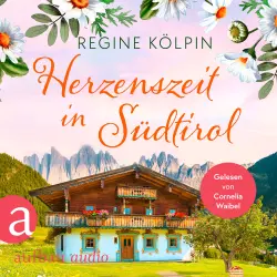 Cover - Regine Kölpin - Ferienzeit und Glücksgefühle - Band 3 - Herzenszeit in Südtirol