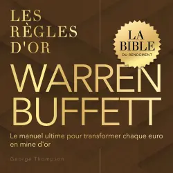 Cover - George Thompson - Warren Buffett - La Bible du Rendement. Le manuel ultime pour transformer chaque euro en mine d'or - Les règles d'or