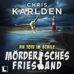 Cover - Chris Karlden - Mörderisches Friesland - Band 2 - Die Tote im Schilf