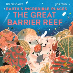 Cover - Helen Scales - Earth's Incredible Places - The Great Barrier Reef