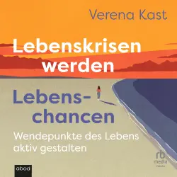 Cover - Verena Kast - Lebenskrisen werden Lebenschancen - Wendepunkte des Lebens aktiv gestalten