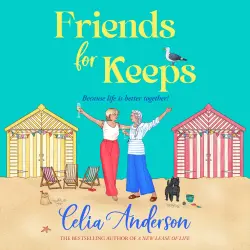 Cover - Celia Anderson - Friends for Keeps - A BRAND NEW uplifting and witty story about friendship and fresh starts from Celia Anderson