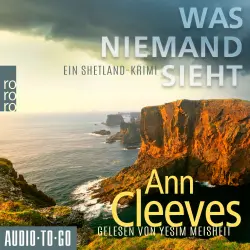 Cover - Ann Cleeves - Die Shetland-Krimis - Band 8 - Was niemand sieht