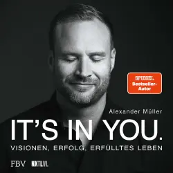 Cover - Alexander Müller - It's in you - Visionen, Erfolg, erfülltes Leben