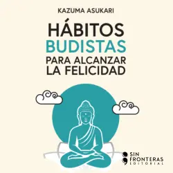 Cover - Kazuma Asukari - Hábitos Budistas para alcanzar la felicidad