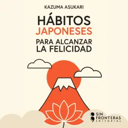 Cover - Kazuma Asukari - Hábitos japoneses para alcanzar la felicidad