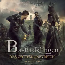 Cover - Tim J. Radde - Bastardklingen - Band 3 - Bastardklingen Buch 3: Das Gotteskönigreich