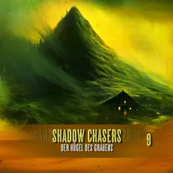 Cover - Shadow Chasers - Folge 9 - Der Hügel des Grauens