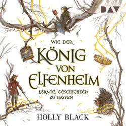 Cover - Holly Black - Die Elfenkrone-Reihe - Band 4 - Wie der König von Elfenheim lernte, Geschichten zu hassen