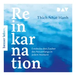 Cover - Thich Nhat Hanh - Reinkarnation. Entdecke den Zauber des Neuanfangs in jedem Moment