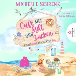 Cover - Michelle Schrenk - Café mit Sylt und Zucker - Band 12 - Liebe kommt zur rechten Zeit