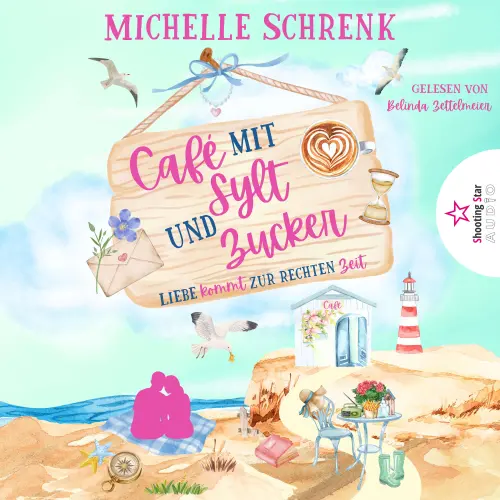 Cover - Michelle Schrenk - Café mit Sylt und Zucker - Band 12 - Liebe kommt zur rechten Zeit