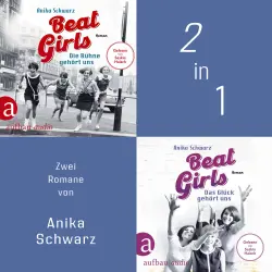 Cover - Anika Schwarz - Beat Girls - Die Bühne gehört uns & Das Glück gehört uns