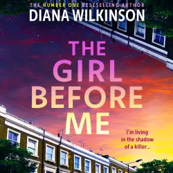 Cover - Diana Wilkinson - The Girl Before Me - A BRAND NEW chilling thriller of murder, paranoia and dangerous coincidences