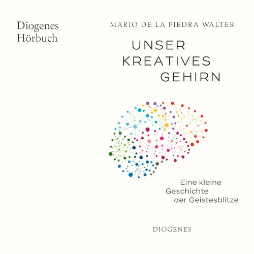 Cover - Mario de la Piedra Walter - Unser kreatives Gehirn - Eine kleine Geschichte der Geistesblitze