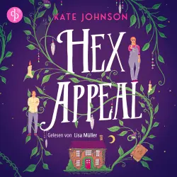 Cover - Kate Johnson - Hex & Heartbeats - Ein Found Family Cosy Fantasy Hörbuch voller Magie und Hokus Pokus - Band 1 - Hex Appeal - Verflucht verliebt