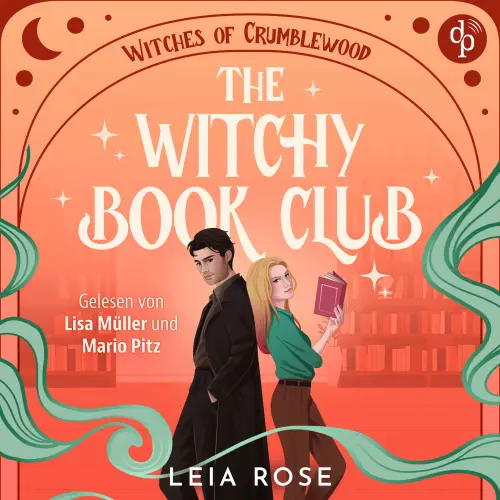Cover - Leia Rose - Witches of Crumblewood - Ein Cosy Fantasy Romance Hörbuch mit einem Book Boyfriend, der in die reale Welt gezaubert wird. Mit Enemies to Lovers und Forced Proximity - Band 1 - The ...