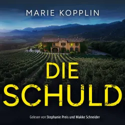 Cover - Marie Kopplin - Die Schuld - Eine einsame Finca. Ein verlassenes Dorf. Und eine tödliche Vergangenheit... Der fesselnde Psychothriller als Hörbuch
