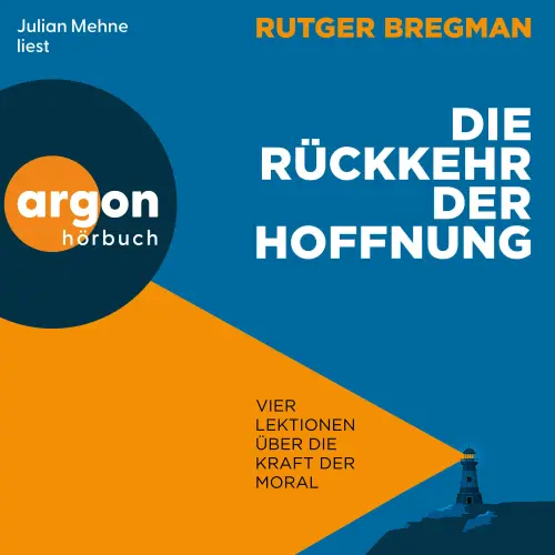 Cover - Rutger Bregman - Die Rückkehr der Hoffnung - Vier Lektionen über die Kraft der Moral