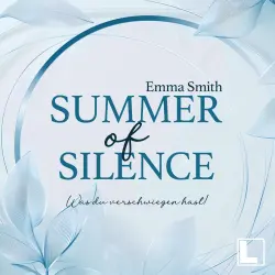 Cover - Emma Smith - Summer of Us - Band 1 - Summer of Silence - Was du verschwiegen hast!
