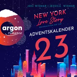 Cover - Josi Wismar - New York Love Story. Ein Adventskalender - Ein Adventskalender - Band 23 - New York Love Story - Weihnachten mit dir. Türchen 23