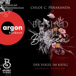 Cover - Chloe C. Peñaranda - Behind Darkness Duet - Beschütze sie - um jeden Preis - Band 1 - Behind the Broken. Der Vogel im Käfig